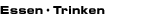 Essen - Trinken