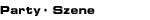 Party - Szene