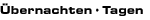 Übernachten - Tagen